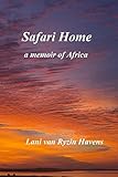 Safari Home: A Memoir of Africa