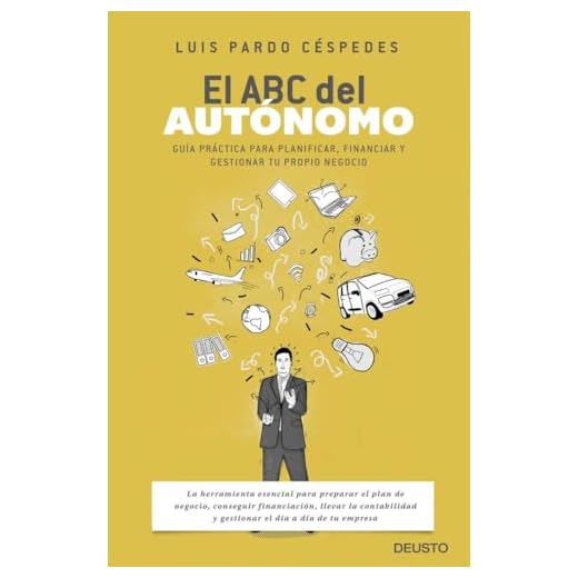 El ABC del autónomo: Guía práctica para planificar, financiar y gestionar tu propio negocio (Deusto)