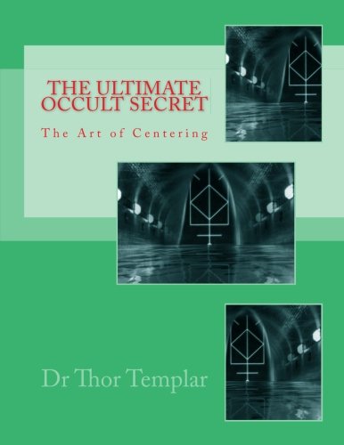 The Art of Centering: The Ultimate Occult Secret