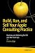 Build, Run, and Sell Your Apple Consulting Practice: Business and Marketing for iOS and Mac Start Ups