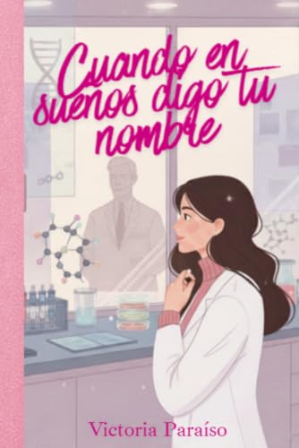 Cuando en sueños digo tu nombre: Novela romántica contemporánea: ...