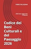 Codice dei Beni Culturali e del Paesaggio: 2026 testo aggiornato a febbraio