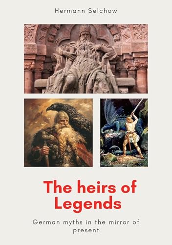 The heirs of legends - German myths in the mirror of present