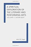 A Spiritual Exploration of the Literary and Performing Arts: Volume II: Show Boat