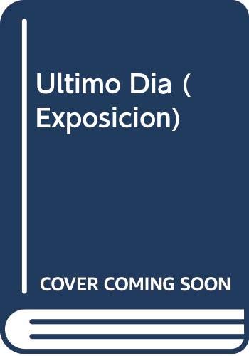 Ultimo Dia (Exposicion) (Spanish Edition)