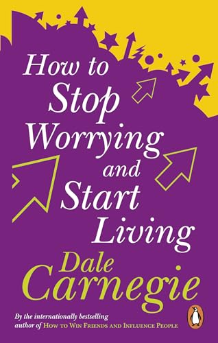 How To Stop Worrying And Start Living [Paperback] [Oct 01, 2004] DALE CARNEGIE