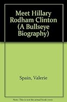 MEET HILLARY RODHAM CLINTON (A Bullseye Biography) 0679850899 Book Cover