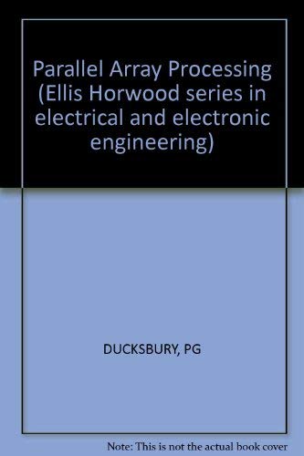 Parallel array processing (Ellis Horwood series in electrical and ...
