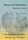 Moses and Akhenaten: Brothers in Alms
