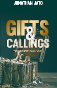 Gift and Callings of God: The basic means to greatness