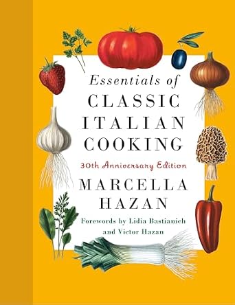 Essentials of Classic Italian Cooking: 30th Anniversary Edition: A Cookbook Hardcover – September 20, 2022