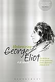 Modernizing George Eliot: The Writer as Artist, Intellectual, Proto-Modernist, Cultural Critic