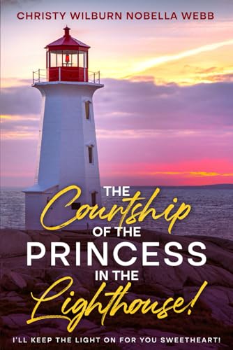 Book cover of The Courtship of the Princess in the Lighthouse!: I'll keep the light on for you sweetheart!