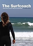 The Surfcoach: Surfen lehren und lernen. Beginner und Intermediate