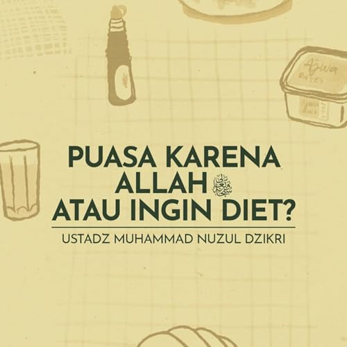 Puasa karena Allah -Ta&rsquo;ala- atau Ingin Diet? (Fasting for the sake of Allah or to lose weight?)