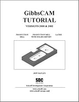 GibbsCAM Tutorial Versions 2000 & 2002 1585030961 Book Cover