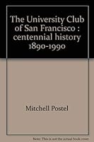 The University Club of San Francisco: Centennial history, 1890-1990 0962754005 Book Cover