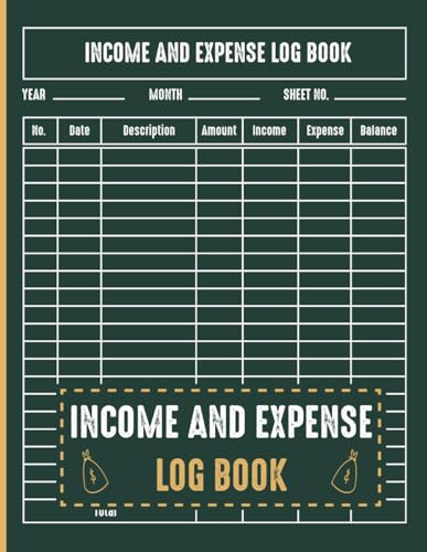 Income & Expense Log Book: An Easy-to-Use Financial Tracker for Personal, Small Business, and Home-Based Entrepreneurs