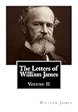 The Letters of William James: [Volume 2]
