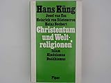 Christentum und Weltreligionen. Hinführung zum Dialog mit Islam, Hinduismus und Buddhismus - Hans / Josef van Ess / Heinrich von Stietencron / Heinz Bechert. Küng