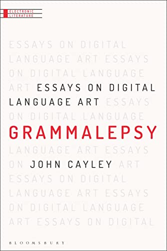 Grammalepsy: Essays on Digital Language Art (Electronic Literature)