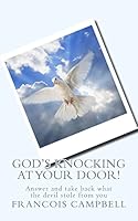 God's Knocking at your door!: Answer and take back what the devil stole from you 1514365103 Book Cover