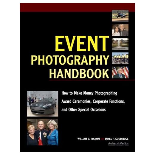 Event Photography Handbook: How to Make Money Photographing Award Ceremonies, Corporate Functions, and Other Special Occasions