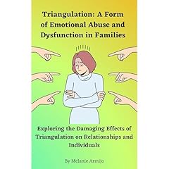 Triangulation: A Form of Emotional Abuse and Dysfunction in Families Audiobook By Melanie Armijo cover art