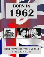 Born In 1962: How Times Have Changed. Events and Life Styles fom 1962 to the 21st Century. B09Y2T977X Book Cover