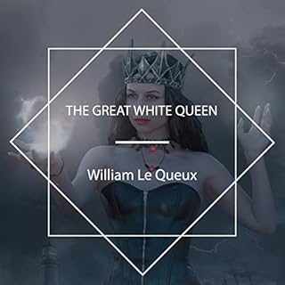 The Great White Queen Audiolibro Por William Le Queux arte de portada