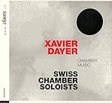 Xavier Dayer - Chamber Music / Swiss Chamber Soloists