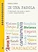 In Una Parola. Il Dizionario Che Aiuta A Capire I Nostri Comportamenti - 3