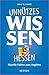 Geschenkbuch – Unnützes Wissen Hessen: Skurrile und außergewöhnliche Fakten zum Angeben. Der reich illustrierte Begleiter für Besserwisser und alle, die es werden möchten. (Sutton Freizeit)