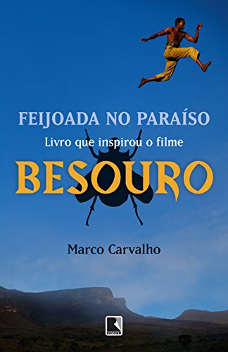 Feijoada no paraíso – A saga de Besouro, o capoeira: A saga de Besouro, o capoeira