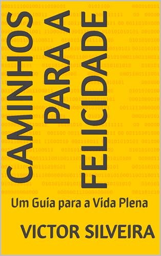 Caminhos para a Felicidade: Um Guia para a Vida Plena