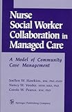 Nurse-Social Worker Collaboration in Managed Care: A Model of Community Case Management