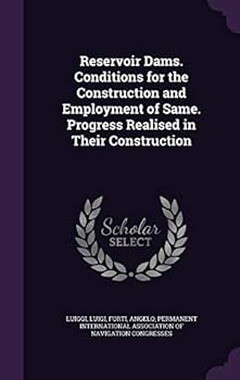 Hardcover Reservoir Dams. Conditions for the Construction and Employment of Same. Progress Realised in Their Construction Book