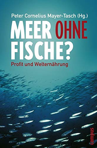 Meer ohne Fische?: Profit und Welternährung