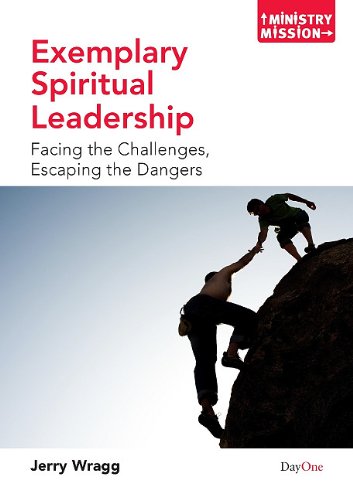 Exemplary Spiritual Leadership: Facing the Challenges, Escaping the Dangers (Ministry and Mission) (Ministry Mission)