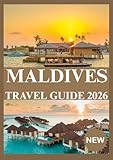 MALDIVES TRAVEL GUIDE 2026