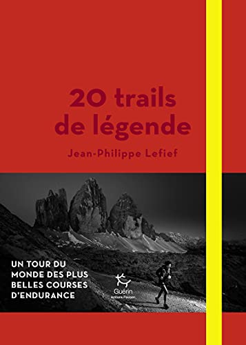 20 trails de légende: Un tour du monde des plus belles courses d'endurance