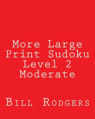 More Large Print Sudoku Level 2 Moderate: 80 Easy to Read, Large Print Sudoku Puzzles