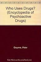 Who Uses Drugs (Encyclopedia of Psychoactive Drugs Series II) 1555462235 Book Cover