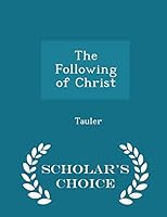 The Following of Christ - Scholar's Choice Edition 1297302362 Book Cover