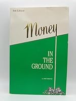 Money in the Ground-Insider's Guide to Oil and Gas Deals (4th Ed.)