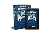GOOD COMPUTER POSTURE : ERGONOMICS COMPUTING (English Edition)