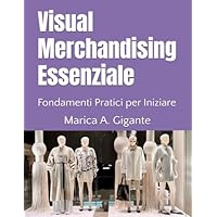 Visual Merchandising Essenziale: Fondamenti Pratici per Iniziare