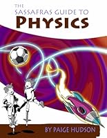The Sassafras Guide to Physics (The Sassafras Science Adventures) 1953490425 Book Cover