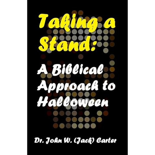 Taking a Stand: a Biblical Approach to Halloween by Dr. John W. (Jack) Carter episode artwork