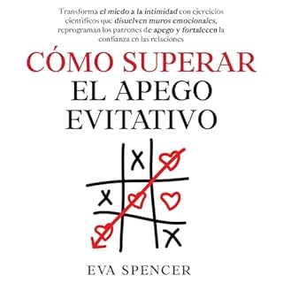 C&oacute;mo superar el apego evitativo Audiolibro Por Eva Spencer arte de portada